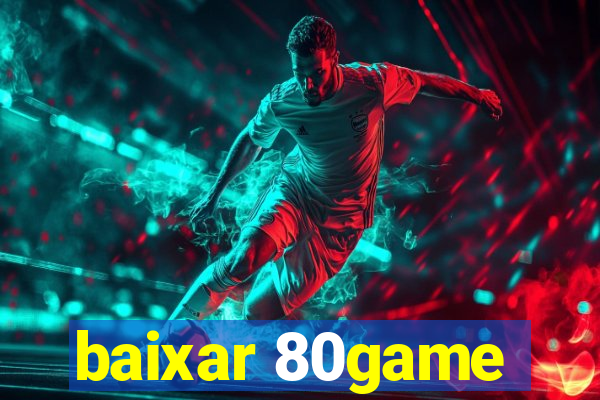 baixar 80game